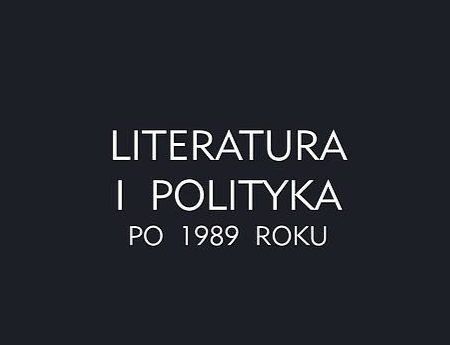 Konferencja „Literatura i polityka po 1989 roku” (2016)
